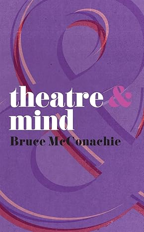 Theatre and Mind (Theatre And, 33) by Bruce McConachie | Red Globe Press; 2012th edition