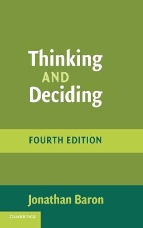 Thinking and Deciding by Jonathan Baron | Cambridge University Press; 4th edition