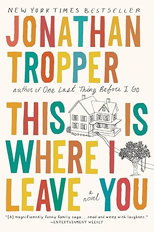 This Is Where I Leave You: A Novel by Jonathan Tropper | Dutton; Reprint edition