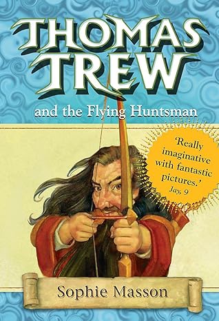 Thomas Trew and the Flying Huntsman by Sophie Masson | Hodder & Stoughton