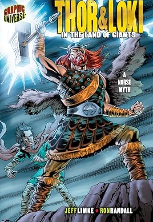 Thor & Loki: In the Land of Giants [A Norse Myth] (Graphic Myths and Legends) by Jeff Limke | Graphic Universe ™; Illustrated edition