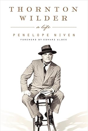 Thornton Wilder: A Life by Penelope Niven | HarperCollins; First Edition