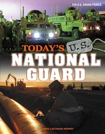 Today's U.S. National Guard (The U.S. Armed Forces) by Karen Latchana Kenney | Compass Point Books
