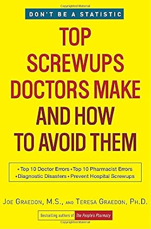 Top Screwups Doctors Make and How to Avoid Them by Joe Graedon | Harmony; 1st edition