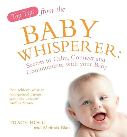 TOP TIPS FROM THE BABY WHISPERER by Tracy Hogg | Vermilion