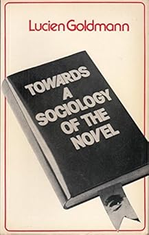 Towards a Sociology of the Novel by Lucien Goldmann | Routledge Kegan & Paul