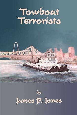 Towboat Terrorists by James Jones | iUniverse