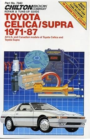 Toyota Celica and Supra, 1971-87 (Chilton's Repair Manual) by Chilton | Delmar Cengage Learning; 1st edition