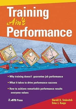 Training Ain't Performance by Harold D. Stolovitch | Association for Talent Development