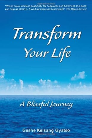Transform Your Life: A Blissful Journey by Kelsang Gyatso | Tharpa Pubns; 2nd Printing edition