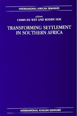 Transforming Settlement in Southern Africa (International African Seminars) by Roddy Fox | Edinburgh University Press; 1st edition