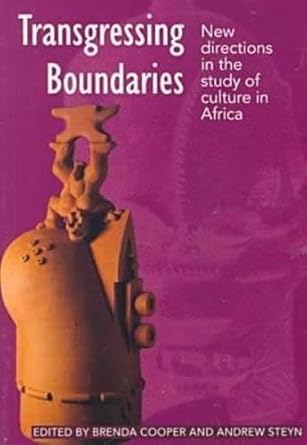 Transgressing Boundaries: New Directions in the Study of Culture in Africa by Brenda Cooper | Ohio University Press