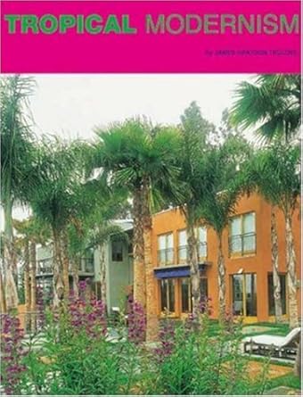 Tropical Modernism by James G. Trulove | Watson-Guptill