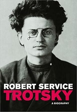 Trotsky: A Biography by Robert Service | Belknap Press: An Imprint of Harvard University Press