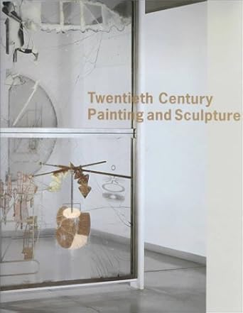 Twentieth Century Painting & Sculpture in the Philadelphia Museum of Art by Philadelphia Museum of Art | Philadelphia Museum of Art; First Edition