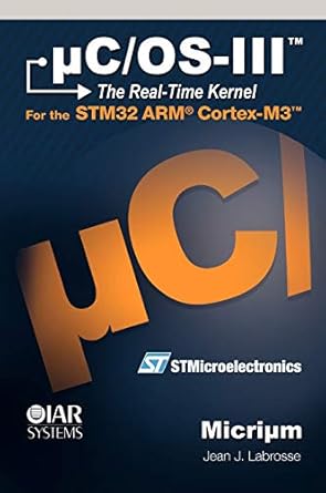 uC/OS-III: The Real-Time Kernel by Jean J Labrosse | Micrium