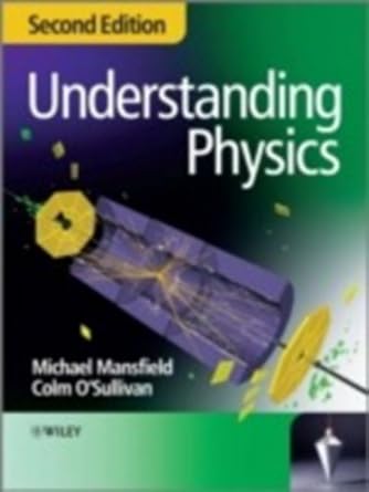 Understanding Physics by Michael Mansfield | Wiley; 2nd edition