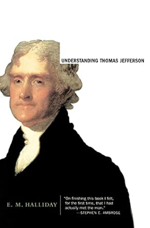 Understanding Thomas Jefferson by E. M. Halliday | Harper Perennial; First Edition