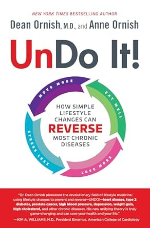 Undo It!: How Simple Lifestyle Changes Can Reverse Most Chronic Diseases by Dean Ornish M.D. | Ballantine Books