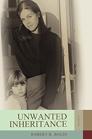 Unwanted Inheritance by Robert Bolin | iUniverse; 0 edition