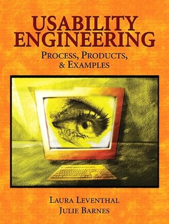 Usability Engineering: Process, Products & Examples by Laura Leventhal | Pearson; 1st edition