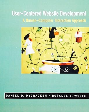 User-Centered Web Site Development: A Human-Computer Interaction Approach by Daniel D. McCracken | Pearson; 1st edition