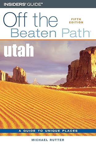 Utah Off the Beaten Path® (Off the Beaten Path Series) by Michael Rutter | Globe Pequot; 5th edition