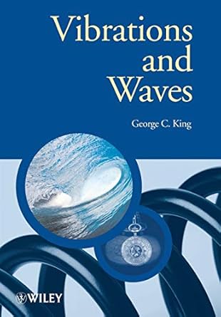 Vibrations and Waves by George C. King | Wiley; 1st edition