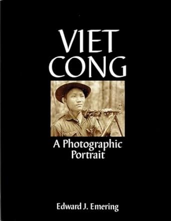 Viet Cong: A Photographic Portrait (Schiffer Military History Book) by Edward J. Emering | Schiffer Military History; 1st edition