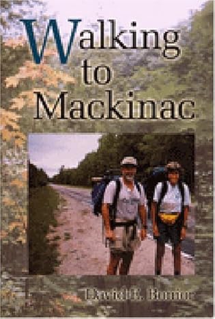 Walking to Mackinac by David E. Bonior | UNIVERSITY OF MICHIGAN REGIONAL; Illustrated edition