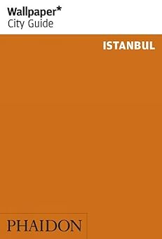 Wallpaper City Guide: Istanbul 2009 by Editors of Wallpaper Magazine | Phaidon Press; Revised, Updated edition