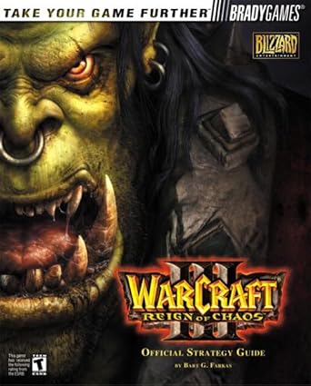 Warcraft III: Reign of Chaos Official Strategy Guide by Bart G. Farkas | Brady Games; 0 edition