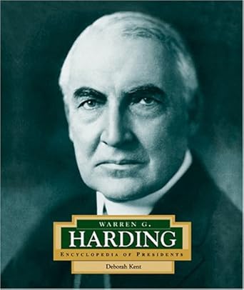 Warren G. Harding: America's 29th President (ENCYCLOPEDIA OF PRESIDENTS SECOND SERIES) by Deborah Kent | Childrens Pr