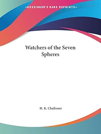 Watchers of the Seven Spheres by H K Challoner | Kessinger Publishing