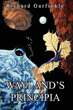Wayland's Principia by Richard Garfinkle | Achronal Press; First Edition
