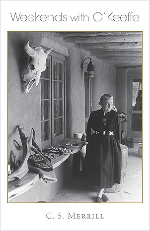 Weekends with O'Keeffe by C. S. Merrill | UNM Press