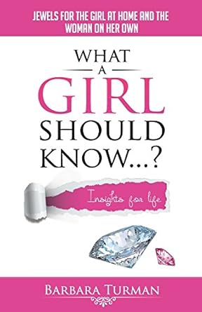 What a Girl Should Know...?: Jewels for the girl at home and the woman on her own by Barbara A Turman | K2P Publishing
