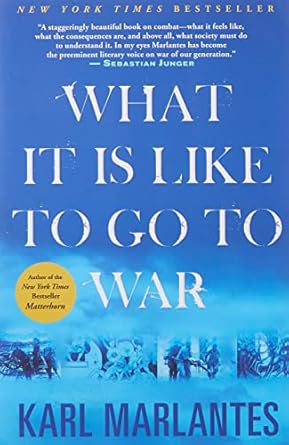 What It Is Like To Go To War by Karl Marlantes | Grove Press; Reprint edition