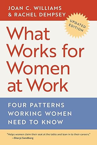 What Works for Women at Work: Four Patterns Working Women Need to Know by Joan C. Williams | NYU Press