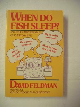 When Do Fish Sleep? and Other Imponderables of Everyday Life by David Feldman | HarperPerennial; 0 edition