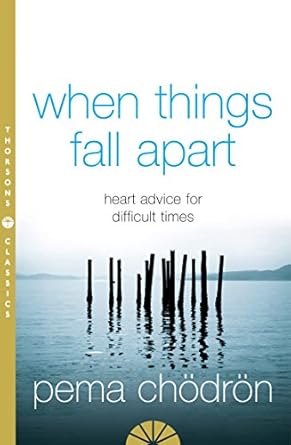 When Things Fall Apart: Heart Advice for Difficult Times by Pema Chodron | Element Books