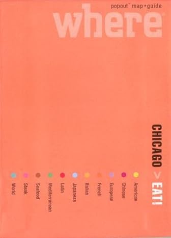 Where Chicago Eat!: Great Meals Wherever You Are (Where Guides) by Where Magazine | GPP Travel; First Edition