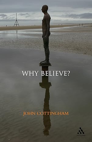 Why Believe? by John Cottingham | Bloomsbury Academic