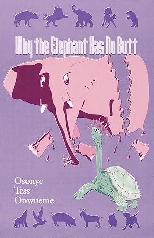 Why the Elephant Has No Butt by Author Osonye Tess Onwueme | Africana Legacy Press