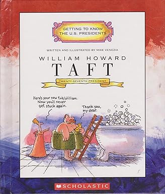 William Howard Taft (Getting to Know the US Presidents) by Mike Venezia | Childrens Pr