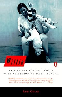 Willie: Raising and Loving a Child with Attention Deficit Disorder by Ann Colin | Penguin Books; First Edition