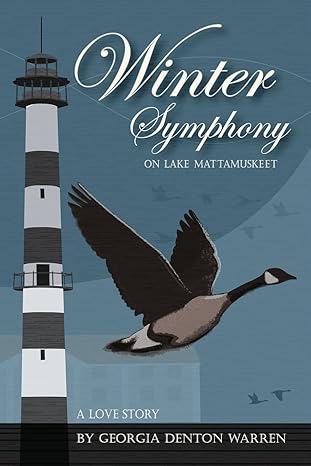 Winter Symphony on Lake Mattamuskeet: A Love Story by Georgia Denton Warren | Georgia Denton Warren