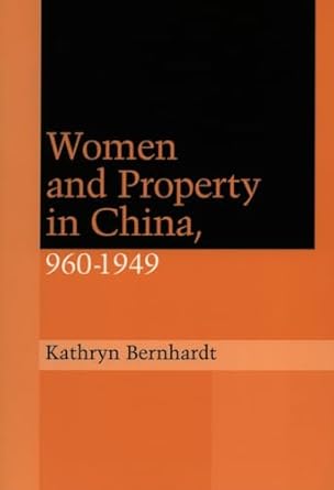 Women and Property in China, 960-1949 by Kathryn Bernhardt | Stanford University Press; 1st edition