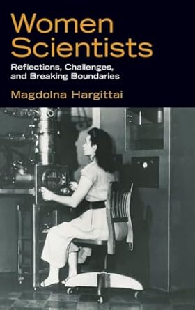 Women Scientists: Reflections, Challenges, and Breaking Boundaries by Magdolna Hargittai | Oxford University Press