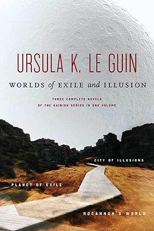 Worlds of Exile and Illusion: Three Complete Novels of the Hainish Series in One Volume--Rocannon's World; Planet of Exile; City of Illusions by Ursula K. Le Guin | Orb Books; Reprint edition